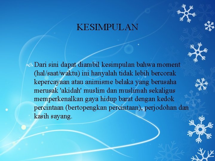 KESIMPULAN Dari sini dapat diambil kesimpulan bahwa moment (hal/saat/waktu) ini hanyalah tidak lebih bercorak