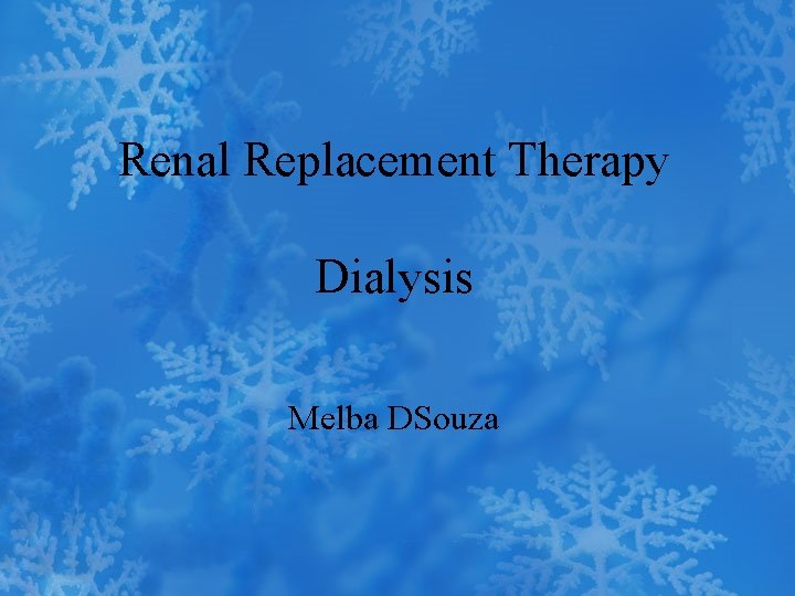 Renal Replacement Therapy Dialysis Melba DSouza 