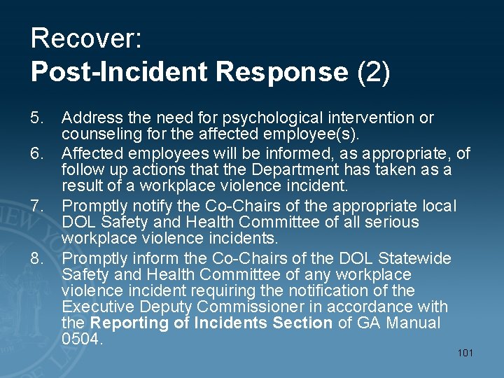 Recover: Post-Incident Response (2) 5. 6. 7. 8. Address the need for psychological intervention