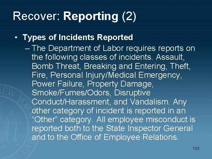 Recover: Reporting (2) • Types of Incidents Reported – The Department of Labor requires