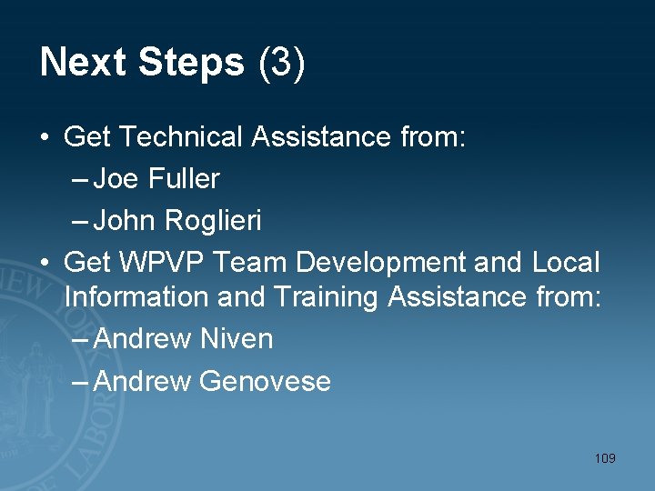 Next Steps (3) • Get Technical Assistance from: – Joe Fuller – John Roglieri