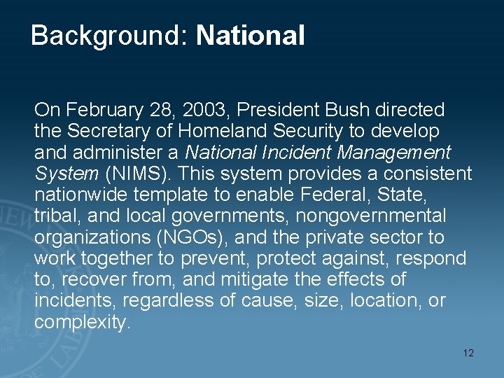 Background: National On February 28, 2003, President Bush directed the Secretary of Homeland Security