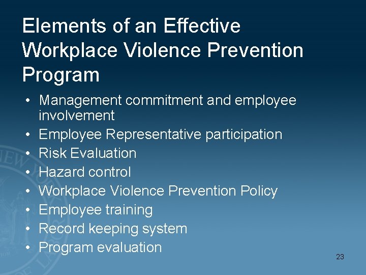 Elements of an Effective Workplace Violence Prevention Program • Management commitment and employee involvement