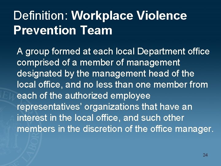 Definition: Workplace Violence Prevention Team A group formed at each local Department office comprised