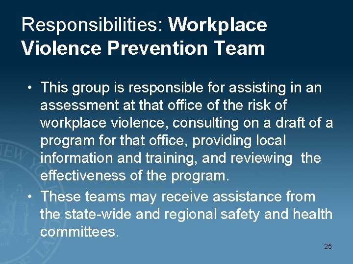 Responsibilities: Workplace Violence Prevention Team • This group is responsible for assisting in an
