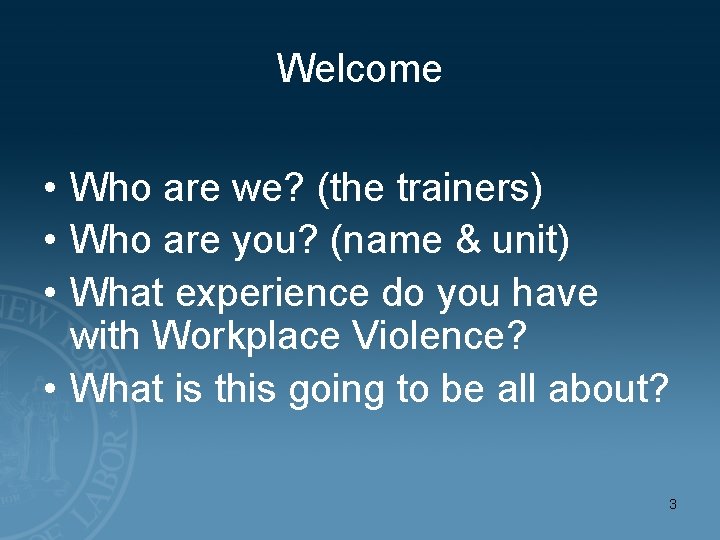 Welcome • Who are we? (the trainers) • Who are you? (name & unit)