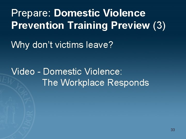 Prepare: Domestic Violence Prevention Training Preview (3) Why don’t victims leave? Video - Domestic