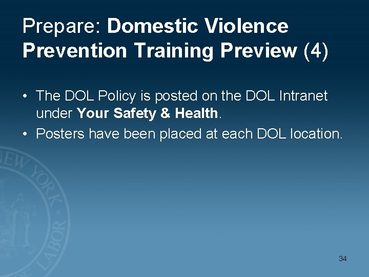 Prepare: Domestic Violence Prevention Training Preview (4) • The DOL Policy is posted on