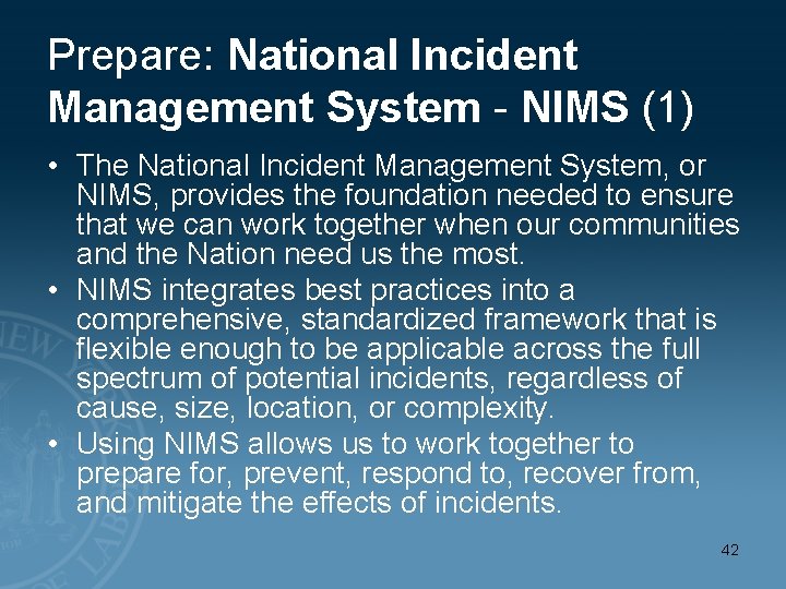 Prepare: National Incident Management System - NIMS (1) • The National Incident Management System,