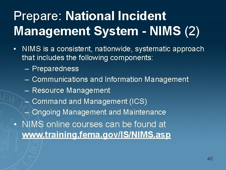 Prepare: National Incident Management System - NIMS (2) • NIMS is a consistent, nationwide,