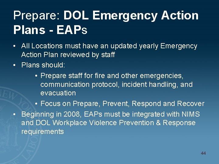 Prepare: DOL Emergency Action Plans - EAPs • All Locations must have an updated