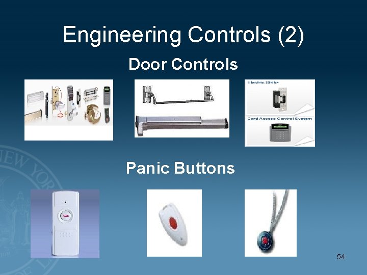 Engineering Controls (2) Door Controls Panic Buttons 54 
