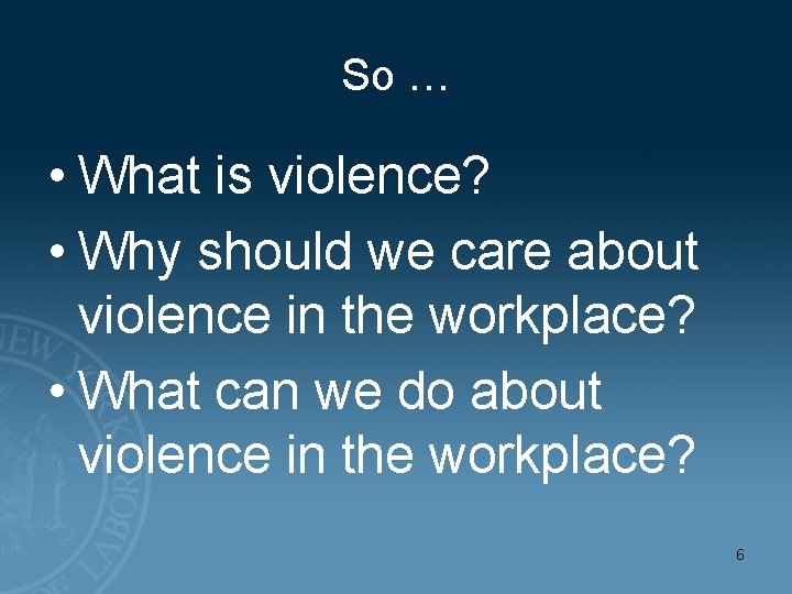 So … • What is violence? • Why should we care about violence in