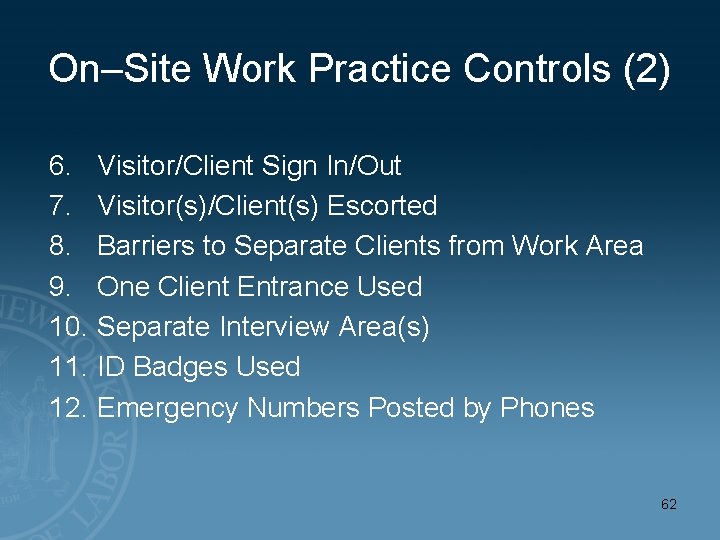 On–Site Work Practice Controls (2) 6. Visitor/Client Sign In/Out 7. Visitor(s)/Client(s) Escorted 8. Barriers