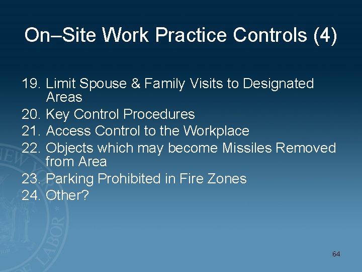 On–Site Work Practice Controls (4) 19. Limit Spouse & Family Visits to Designated Areas