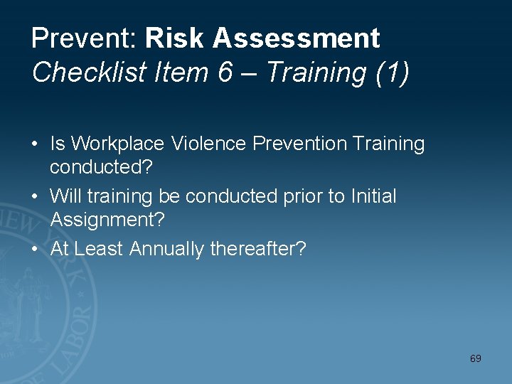 Prevent: Risk Assessment Checklist Item 6 – Training (1) • Is Workplace Violence Prevention