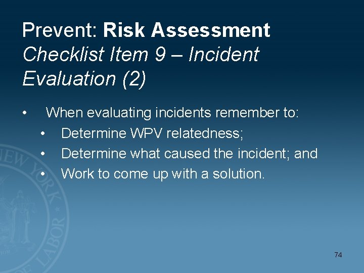 Prevent: Risk Assessment Checklist Item 9 – Incident Evaluation (2) • When evaluating incidents