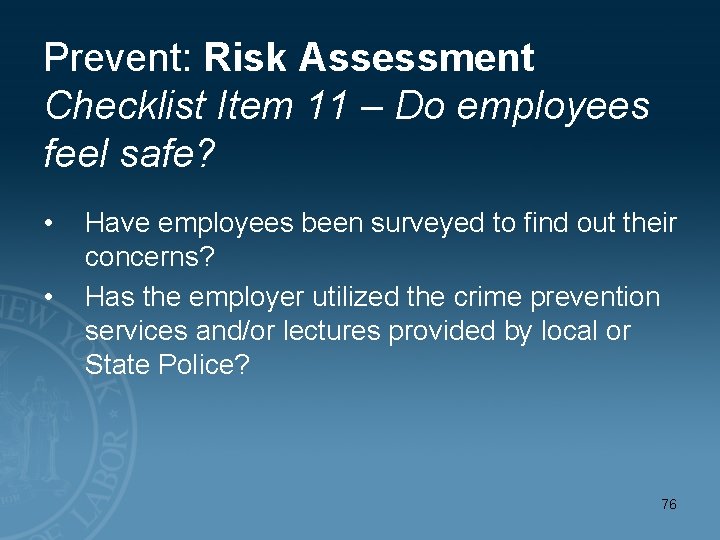 Prevent: Risk Assessment Checklist Item 11 – Do employees feel safe? • • Have