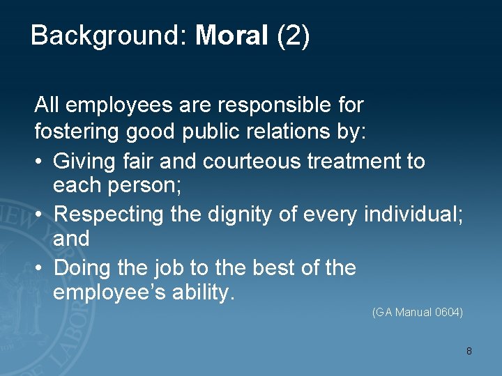 Background: Moral (2) All employees are responsible for fostering good public relations by: •