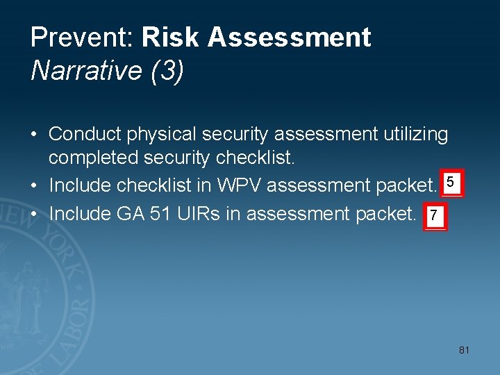 Prevent: Risk Assessment Narrative (3) • Conduct physical security assessment utilizing completed security checklist.