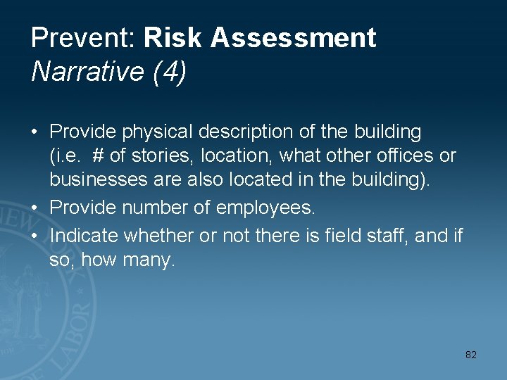 Prevent: Risk Assessment Narrative (4) • Provide physical description of the building (i. e.