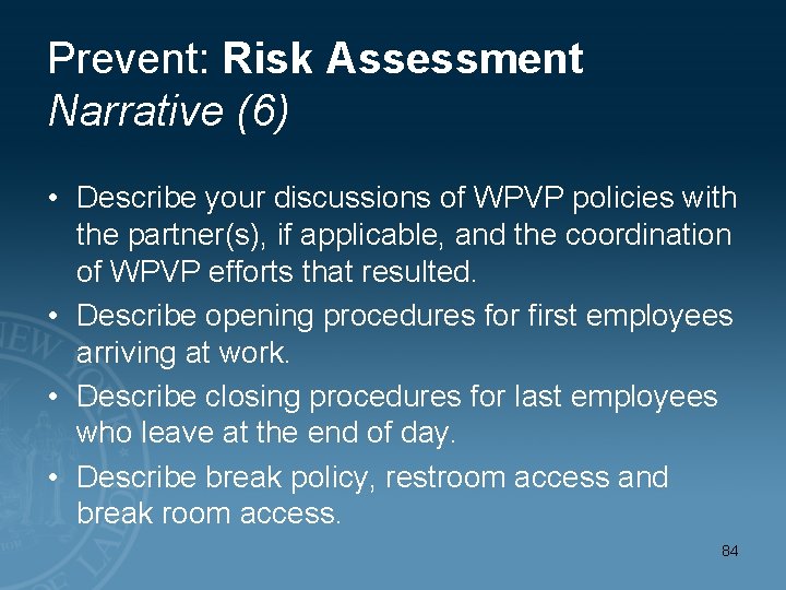 Prevent: Risk Assessment Narrative (6) • Describe your discussions of WPVP policies with the
