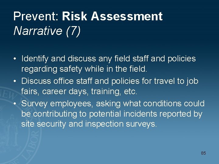 Prevent: Risk Assessment Narrative (7) • Identify and discuss any field staff and policies
