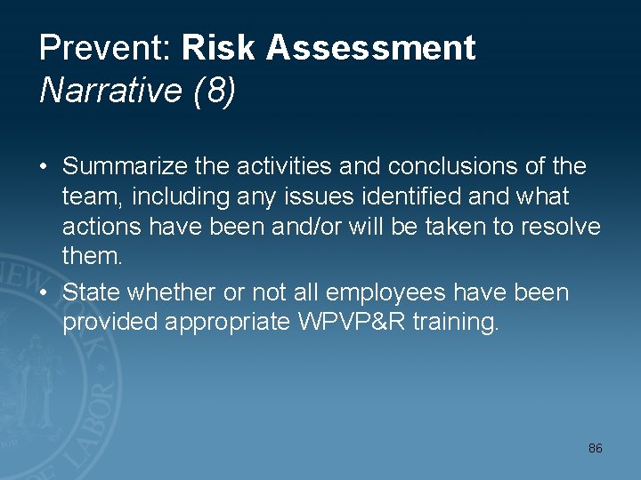 Prevent: Risk Assessment Narrative (8) • Summarize the activities and conclusions of the team,