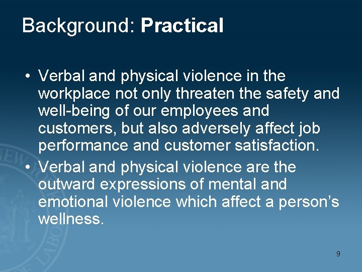 Background: Practical • Verbal and physical violence in the workplace not only threaten the