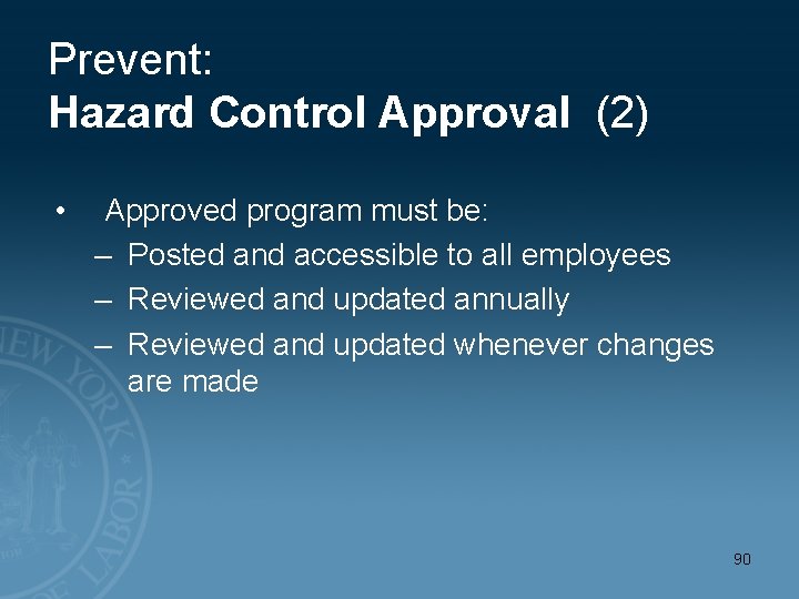 Prevent: Hazard Control Approval (2) • Approved program must be: – Posted and accessible