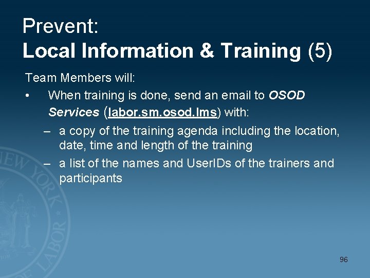 Prevent: Local Information & Training (5) Team Members will: • When training is done,