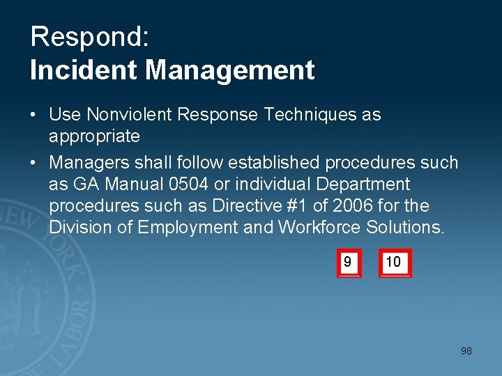 Respond: Incident Management • Use Nonviolent Response Techniques as appropriate • Managers shall follow