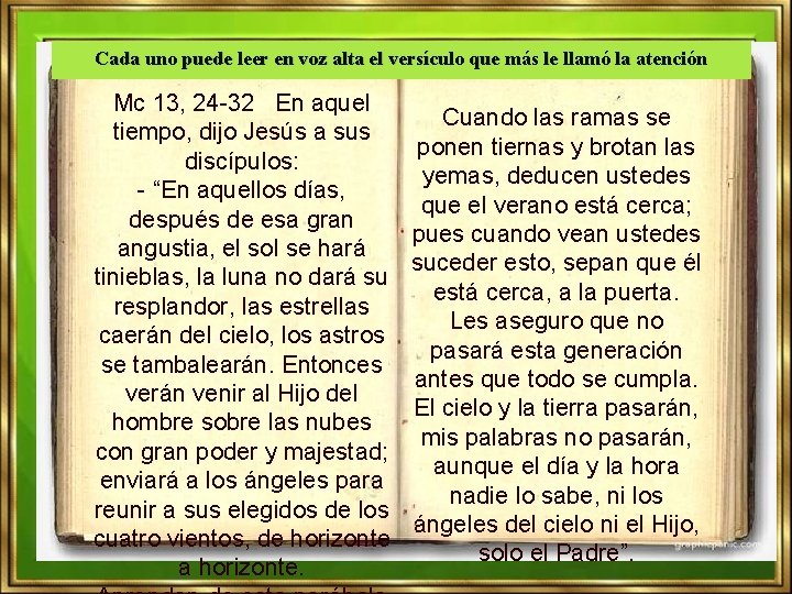 Cada uno puede leer en voz alta el versículo que más le llamó la