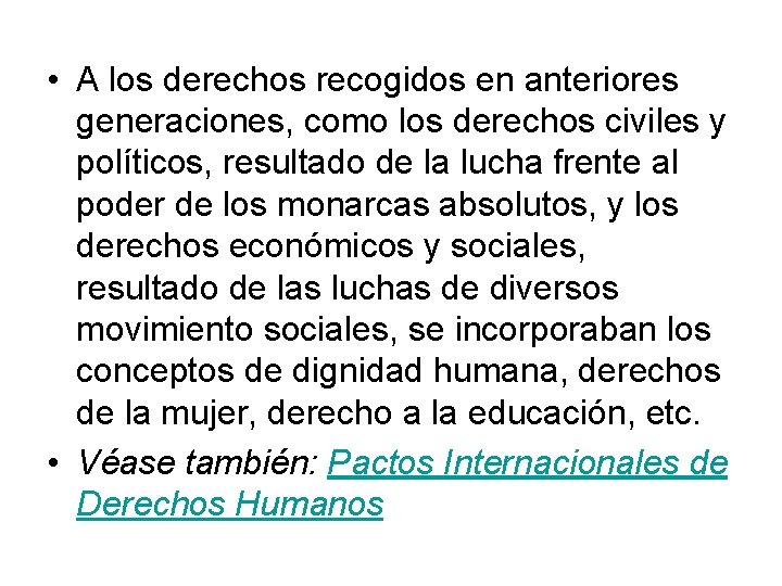  • A los derechos recogidos en anteriores generaciones, como los derechos civiles y