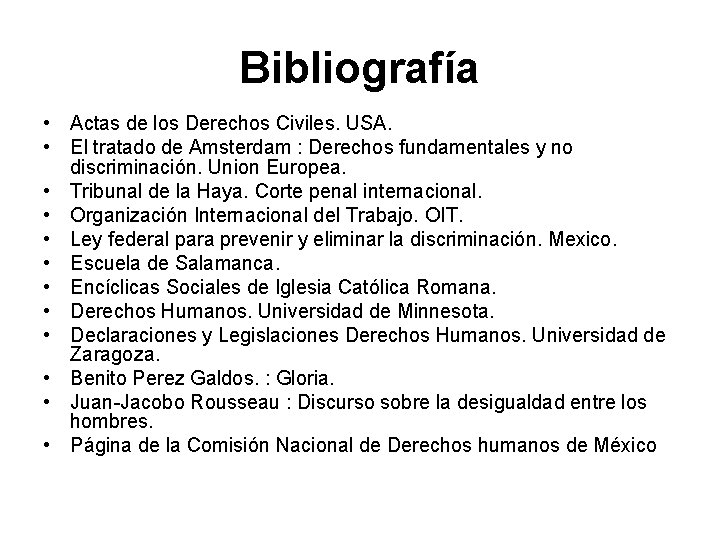 Bibliografía • Actas de los Derechos Civiles. USA. • El tratado de Amsterdam :