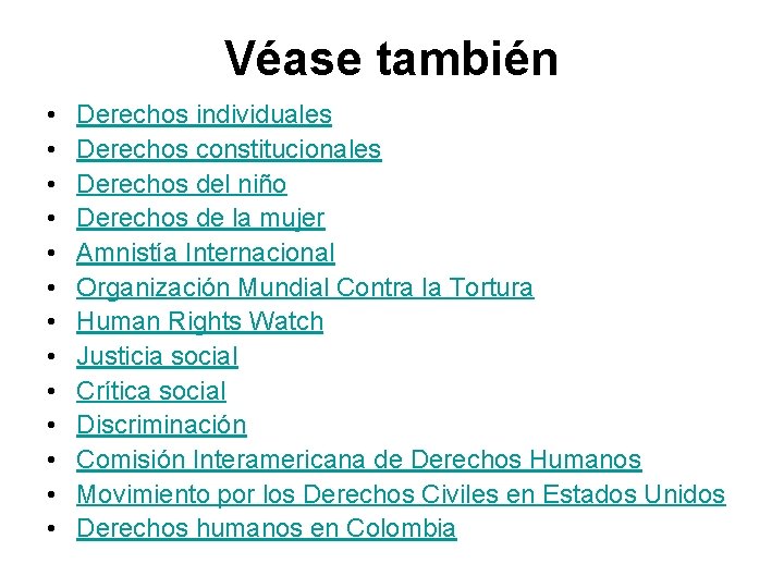 Véase también • • • • Derechos individuales Derechos constitucionales Derechos del niño Derechos