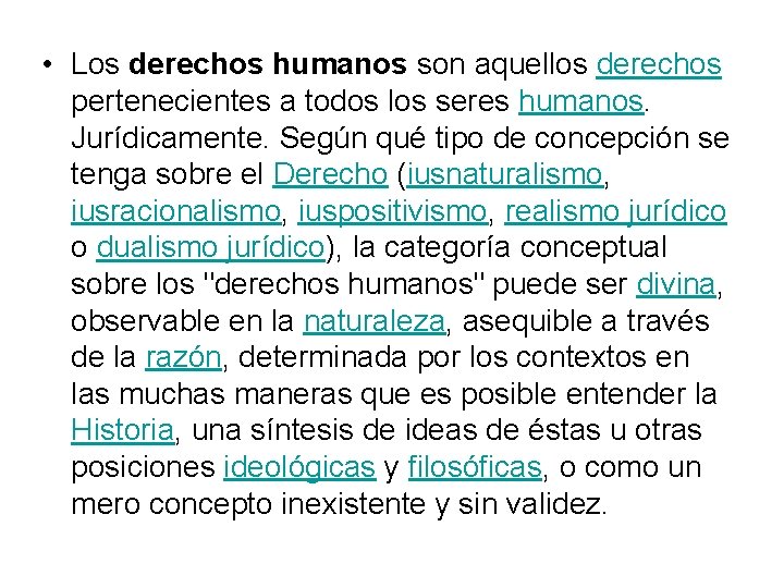  • Los derechos humanos son aquellos derechos pertenecientes a todos los seres humanos.