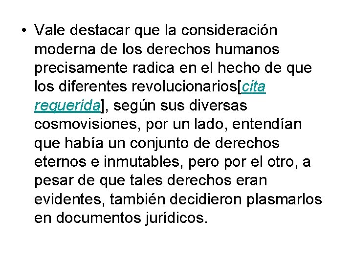  • Vale destacar que la consideración moderna de los derechos humanos precisamente radica