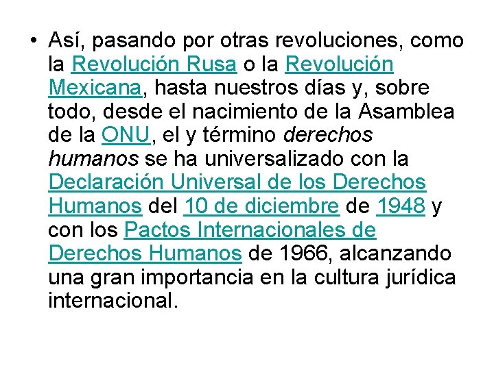  • Así, pasando por otras revoluciones, como la Revolución Rusa o la Revolución