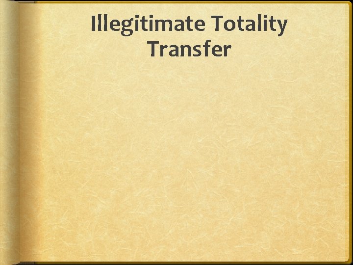 Illegitimate Totality Transfer 