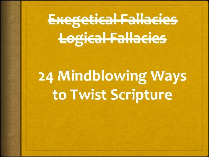 Exegetical Fallacies Logical Fallacies 24 Mindblowing Ways to Twist Scripture 