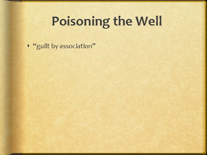 Poisoning the Well “guilt by association” 