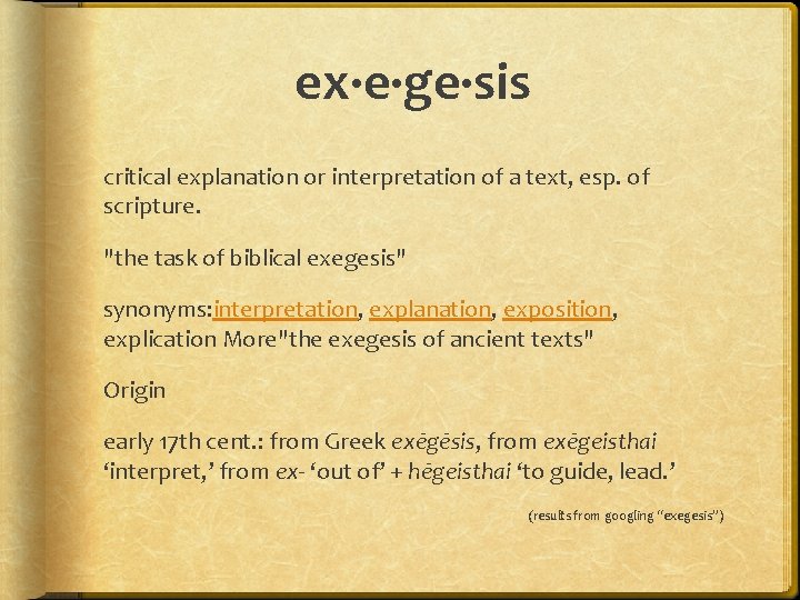 ex·e·ge·sis critical explanation or interpretation of a text, esp. of scripture. "the task of