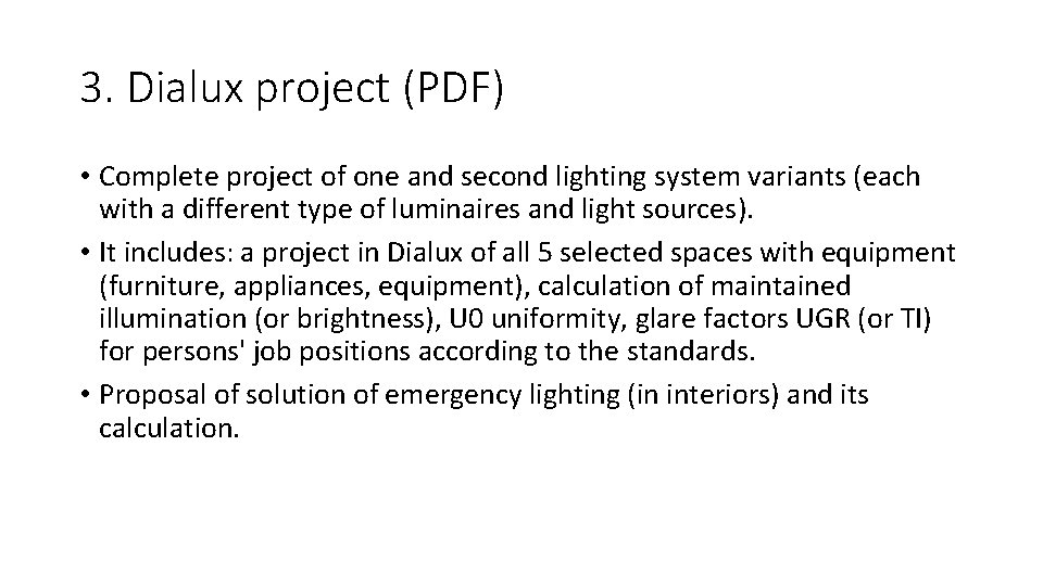 3. Dialux project (PDF) • Complete project of one and second lighting system variants 3. Dialux project (PDF) • Complete project of one and second lighting system variants