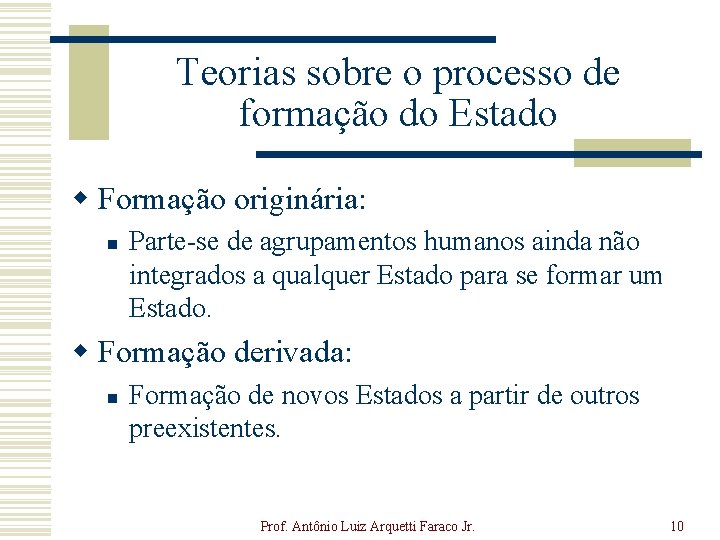 Teorias sobre o processo de formação do Estado w Formação originária: n Parte-se de