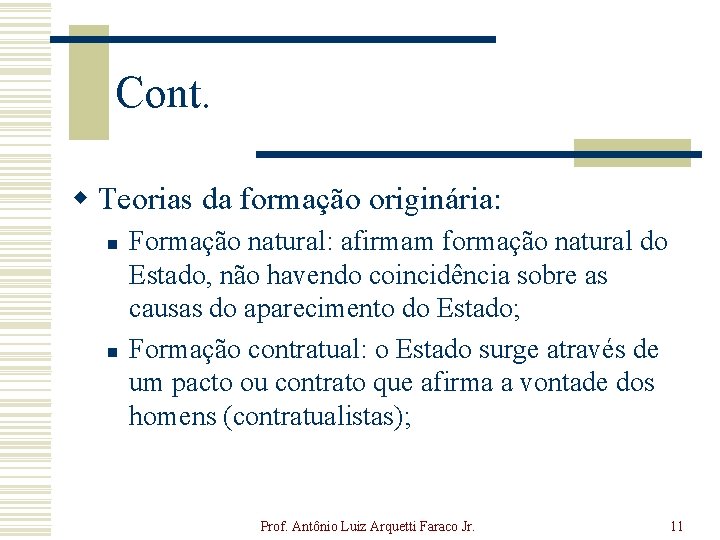 Cont. w Teorias da formação originária: n n Formação natural: afirmam formação natural do