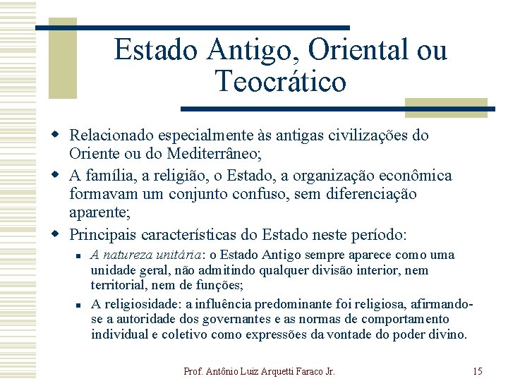 Estado Antigo, Oriental ou Teocrático w Relacionado especialmente às antigas civilizações do Oriente ou