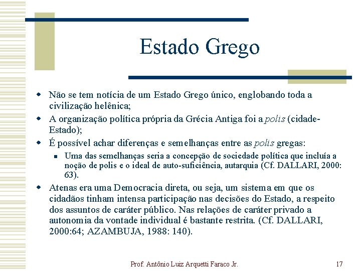 Estado Grego w Não se tem notícia de um Estado Grego único, englobando toda