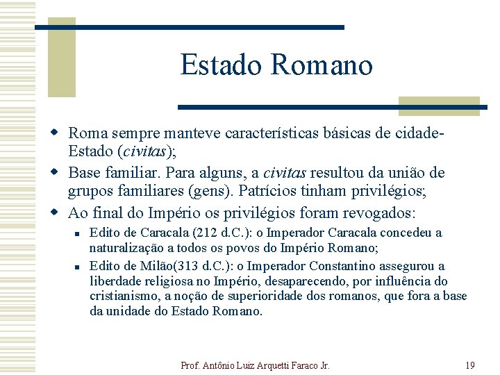 Estado Romano w Roma sempre manteve características básicas de cidade. Estado (civitas); w Base