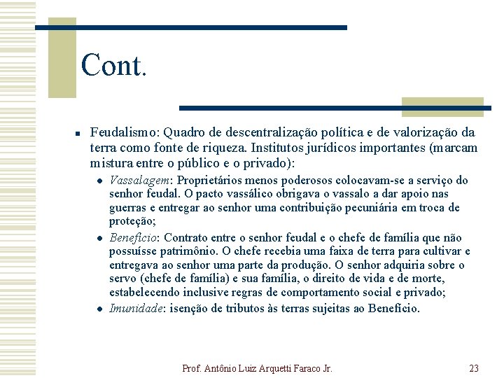 Cont. n Feudalismo: Quadro de descentralização política e de valorização da terra como fonte